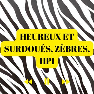 Heureux et Surdoués, zèbres, HPI ...