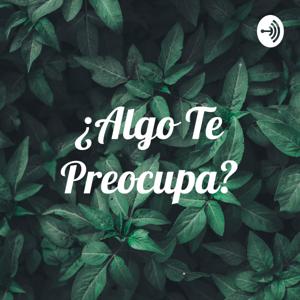 ¿Algo Te Preocupa?