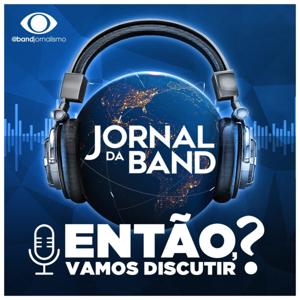 Então, Vamos Discutir? - Jornal da Band