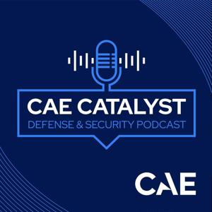 CAE Catalyst – Defense & Security Podcast