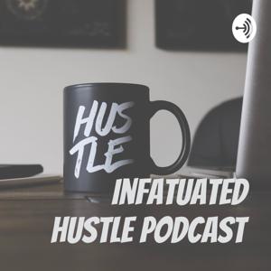 Infatuated hustle podcast