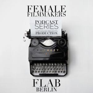 Female Filmmakers Lab #WIF Podcast Series - Directors Edition