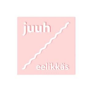 Juuh Eelikkäs -Podcäst