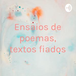 Ensaios de poemas, textos fiados