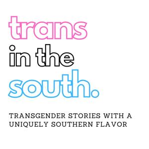 Trans in the South Podcast