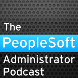 The PeopleSoft Administrator Podcast