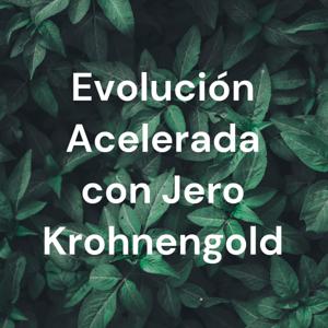 Evolución Acelerada con Jero Krohnengold