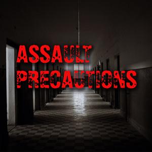 Assault Precautions