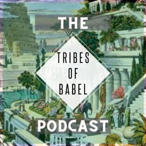 The Tribes of Babel Podcast