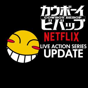 Cowboy Bebop Live Action Podcast