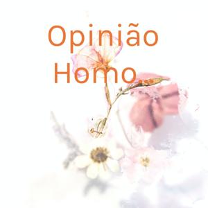 Opinião Homo...