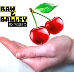 Raw & Ballsy EXPOSED