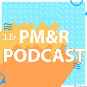 Ur PM&R Podcast: It Gets the People Going