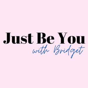 Just Be You with Bridget