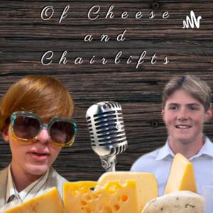 Of Cheese and Chairlifts