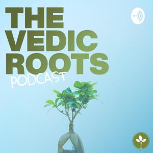 The Vedic Roots Podcast