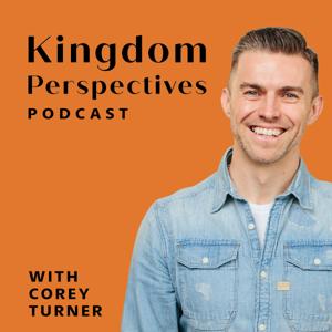 Kingdom Perspectives with Corey Turner