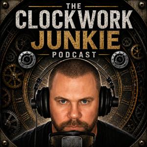 The ClockWork Junkie Podcast
