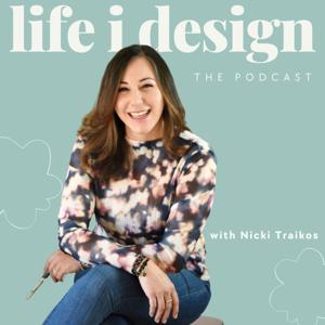 life i design: The Podcast with Nicki Traikos