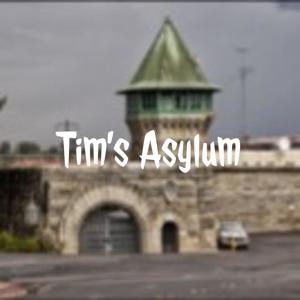 Tim's Asylum