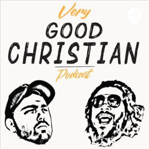 Very Good Christian Podcast