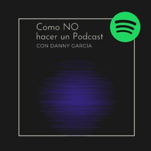 COMO NO HACER UN PODCAST