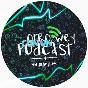 otro wey con un podcast