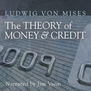 The Theory of Money and Credit by Ludwig von Mises