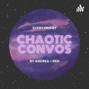 Chaotic Convos with Andrea + Ren