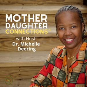 Mother Daughter Connections® by Dr. Michelle Deering