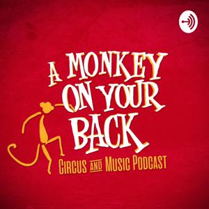 A Monkey on Your Back: Circus and Music Podcast