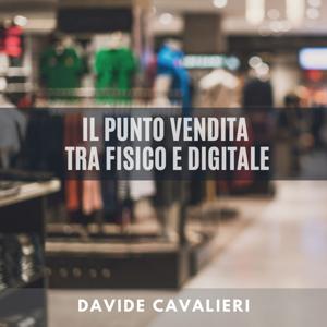 Il punto vendita tra fisico e digitale