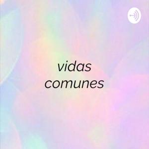 vidas comunes
