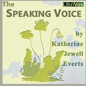 Speaking Voice, The by Katherine Jewell Everts ( - post-1919)