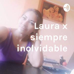 Laura x siempre inolvidable