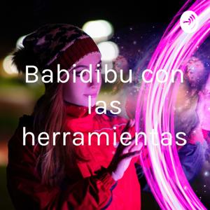 Babidibu con las herramientas