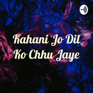 Kahani Jo Dil Ko Chhu Jaye