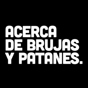 Acerca de Brujas y Patanes