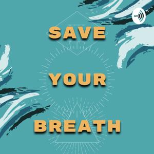 Save Your Breath