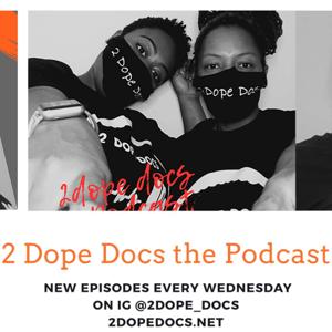 2 Dope Docs the Podcast