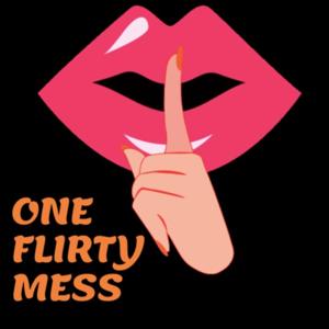One Flirty Mess