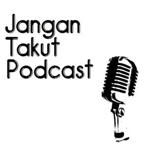 Jangan Takut Podcast