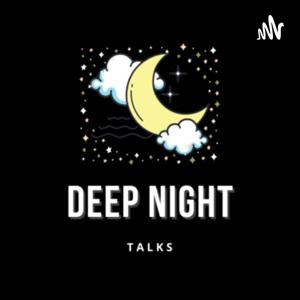 Deep Night Talks