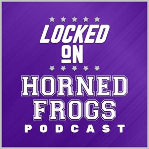 Locked On Horned Frogs - Daily Podcast On TCU Horned Frogs Football & Basketball by Locked On Podcast Network, Stephen Simcox