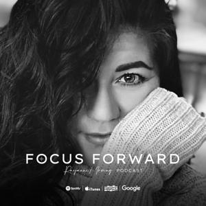 Focus Forward the Rayanne K Irving Podcast