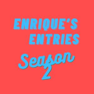 Enrique's Entries: The Podcast