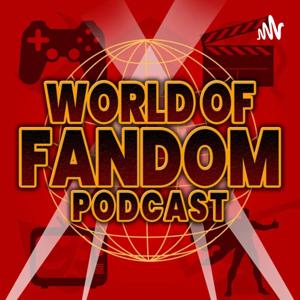 WORLD OF FANDOM PODCAST