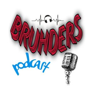 Bruhders Podcast