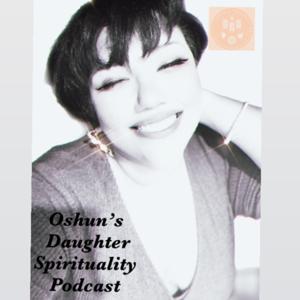 Oshun’s Daughter Spirituality Podcast