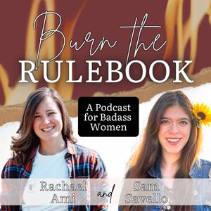 Burn the Rulebook - A Podcast for Badass Women